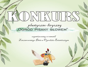 Zaczarowany Dzień w Ogrodzie Botanicznym – Konkurs Plastyczno-Liryczny  "Ogród Pisany Słowem"